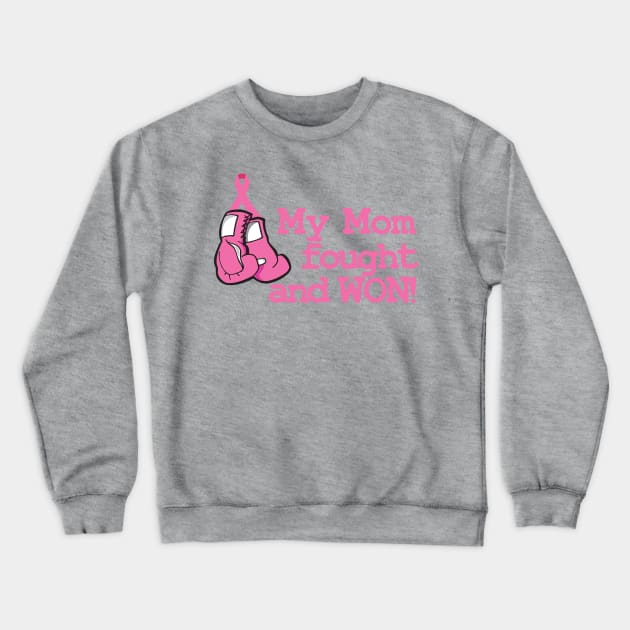 My Mom Fought and Won! Crewneck Sweatshirt by rachaelroyalty